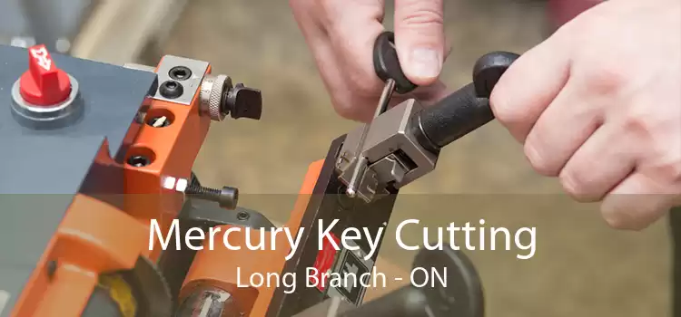 Mercury Key Cutting Long Branch - ON