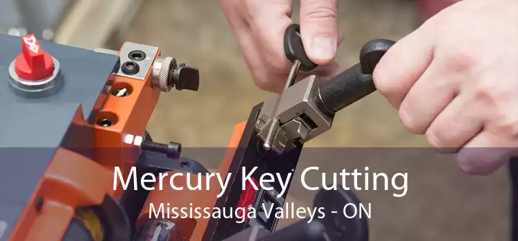 Mercury Key Cutting Mississauga Valleys - ON
