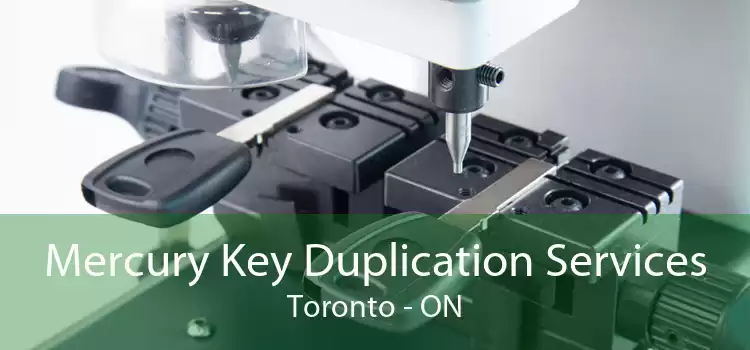 Mercury Key Duplication Services Toronto - ON