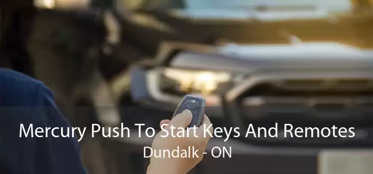 Mercury Push To Start Keys And Remotes Dundalk - ON