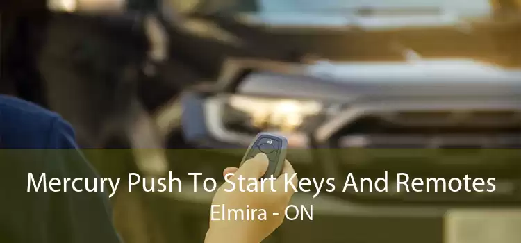 Mercury Push To Start Keys And Remotes Elmira - ON