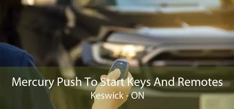 Mercury Push To Start Keys And Remotes Keswick - ON