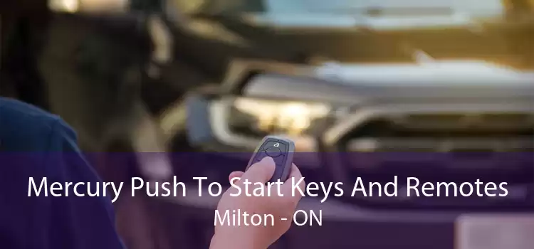 Mercury Push To Start Keys And Remotes Milton - ON