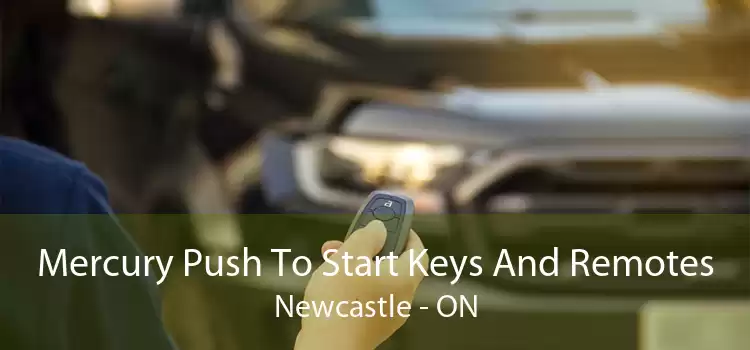 Mercury Push To Start Keys And Remotes Newcastle - ON