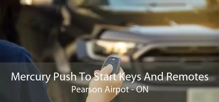 Mercury Push To Start Keys And Remotes Pearson Airpot - ON