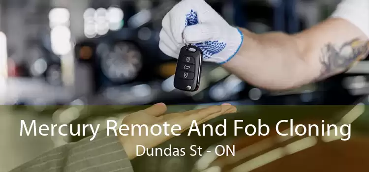Mercury Remote And Fob Cloning Dundas St - ON