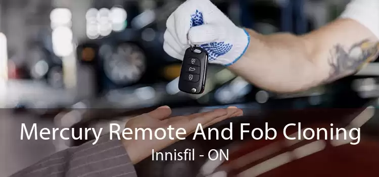 Mercury Remote And Fob Cloning Innisfil - ON
