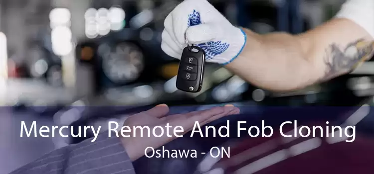 Mercury Remote And Fob Cloning Oshawa - ON