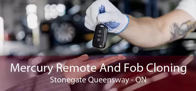 Mercury Remote And Fob Cloning Stonegate Queensway - ON