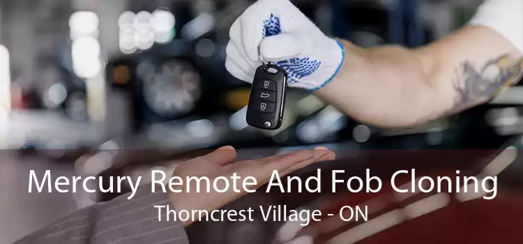 Mercury Remote And Fob Cloning Thorncrest Village - ON