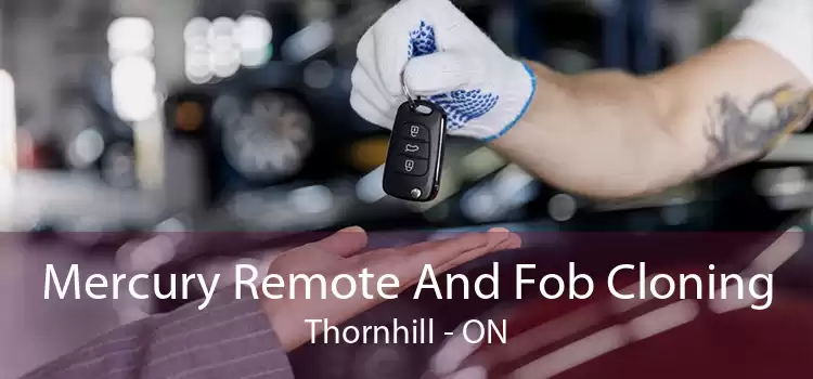 Mercury Remote And Fob Cloning Thornhill - ON
