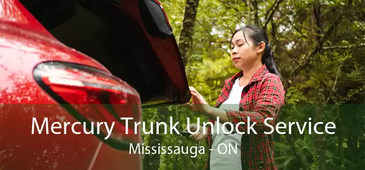 Mercury Trunk Unlock Service Mississauga - ON