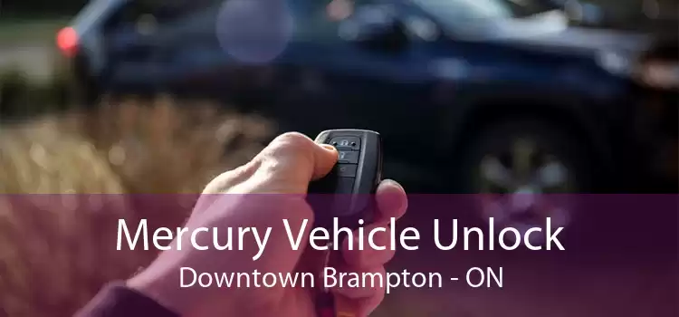 Mercury Vehicle Unlock Downtown Brampton - ON