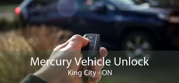 Mercury Vehicle Unlock King City - ON