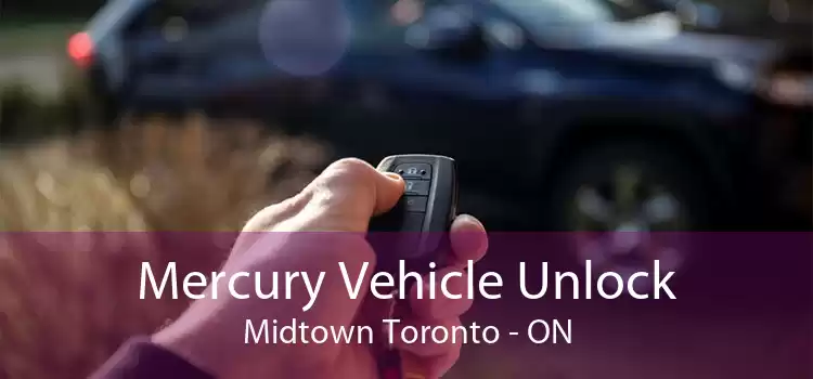 Mercury Vehicle Unlock Midtown Toronto - ON