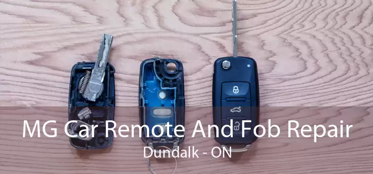 MG Car Remote And Fob Repair Dundalk - ON