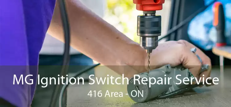 MG Ignition Switch Repair Service 416 Area - ON