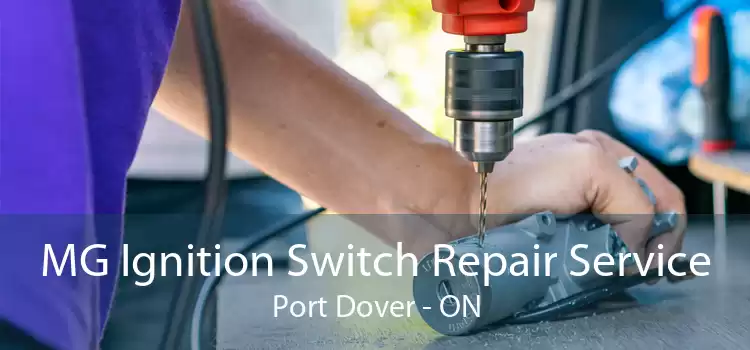 MG Ignition Switch Repair Service Port Dover - ON