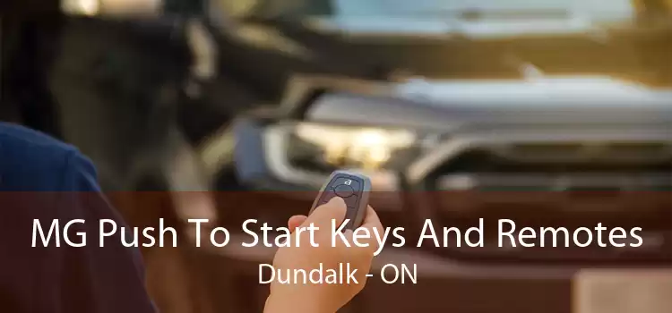MG Push To Start Keys And Remotes Dundalk - ON