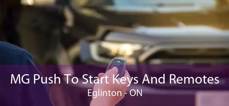 MG Push To Start Keys And Remotes Eglinton - ON