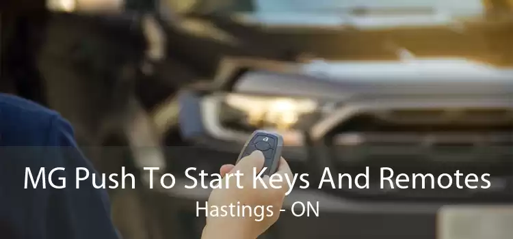 MG Push To Start Keys And Remotes Hastings - ON