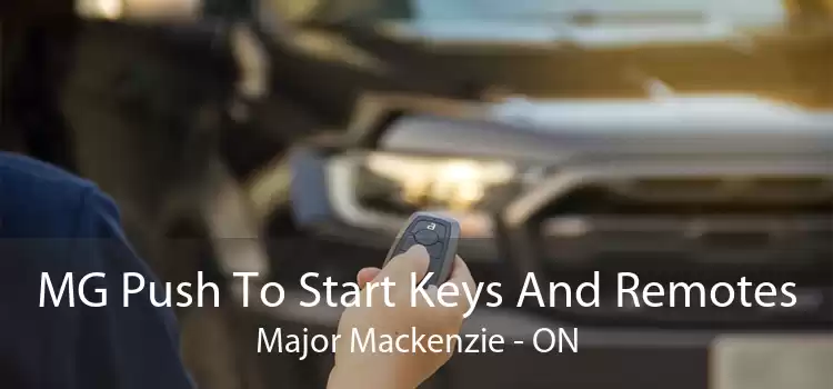 MG Push To Start Keys And Remotes Major Mackenzie - ON