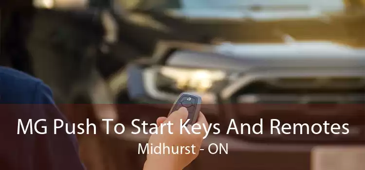 MG Push To Start Keys And Remotes Midhurst - ON
