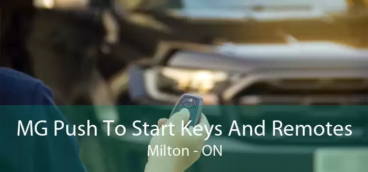 MG Push To Start Keys And Remotes Milton - ON