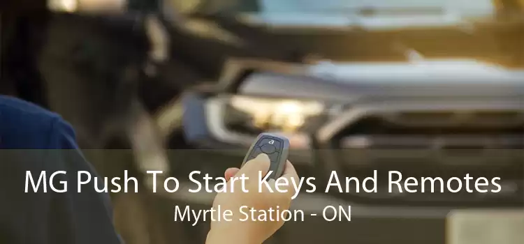 MG Push To Start Keys And Remotes Myrtle Station - ON