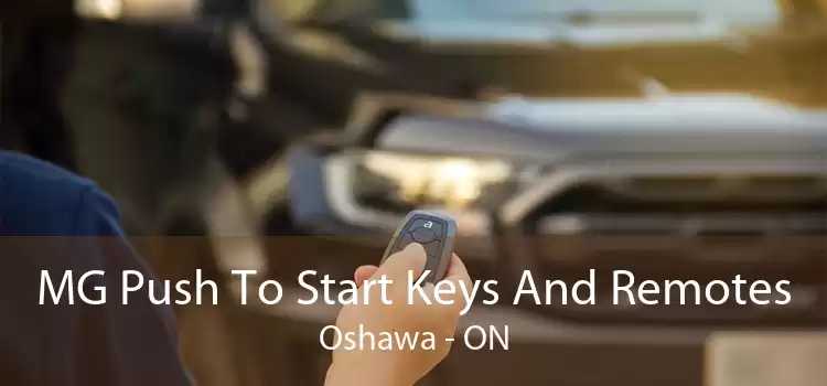MG Push To Start Keys And Remotes Oshawa - ON