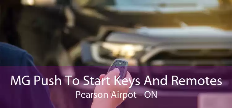 MG Push To Start Keys And Remotes Pearson Airpot - ON