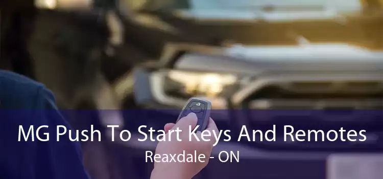MG Push To Start Keys And Remotes Reaxdale - ON