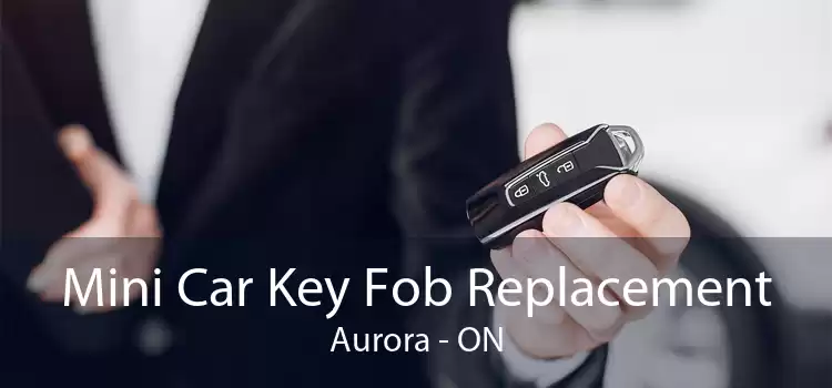 Mini Car Key Fob Replacement Aurora - ON