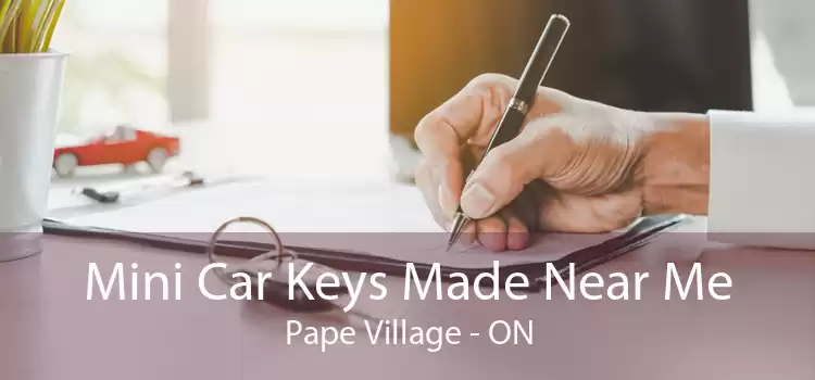 Mini Car Keys Made Near Me Pape Village - ON
