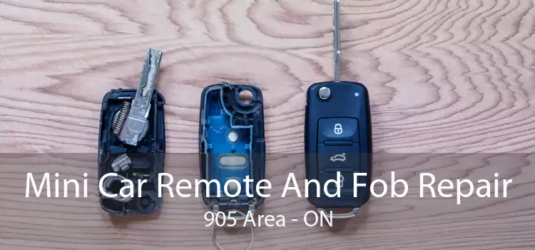 Mini Car Remote And Fob Repair 905 Area - ON