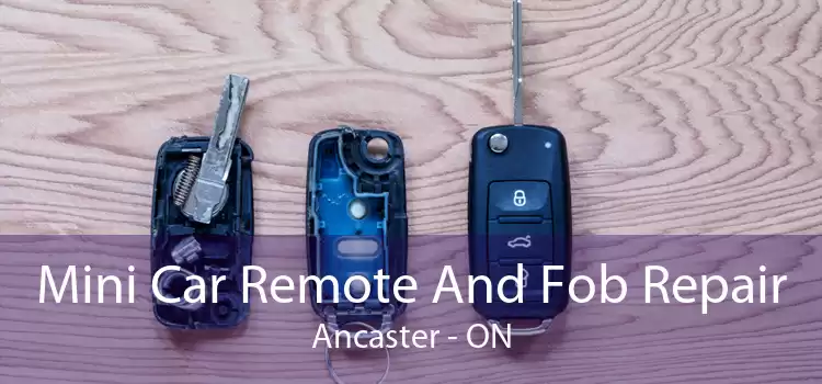Mini Car Remote And Fob Repair Ancaster - ON