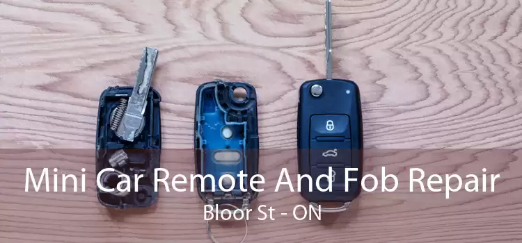 Mini Car Remote And Fob Repair Bloor St - ON