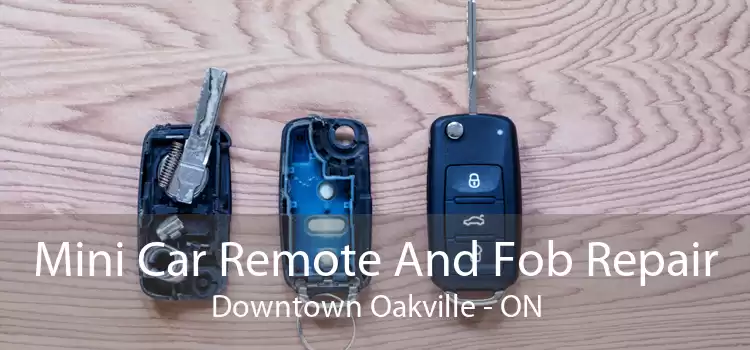 Mini Car Remote And Fob Repair Downtown Oakville - ON