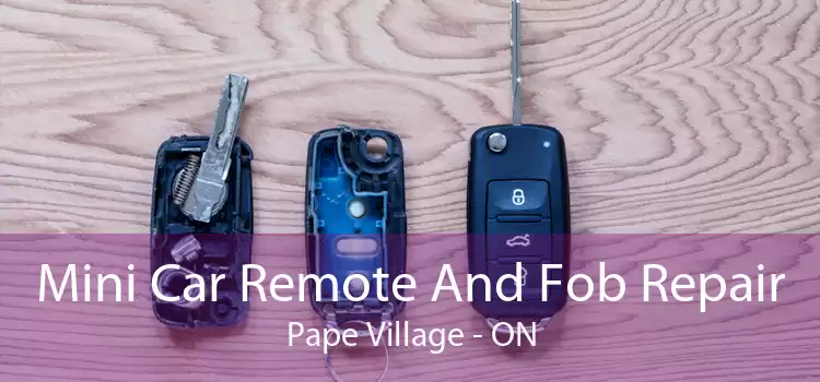 Mini Car Remote And Fob Repair Pape Village - ON