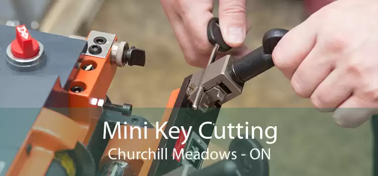 Mini Key Cutting Churchill Meadows - ON