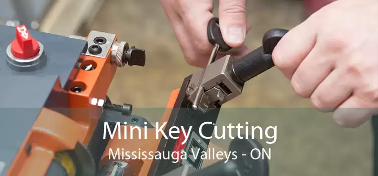 Mini Key Cutting Mississauga Valleys - ON