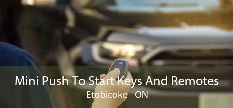 Mini Push To Start Keys And Remotes Etobicoke - ON
