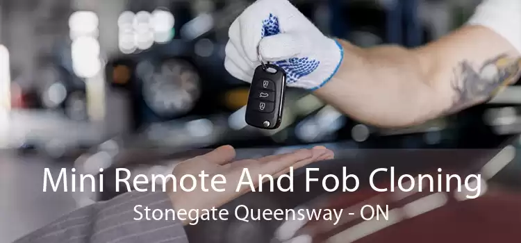Mini Remote And Fob Cloning Stonegate Queensway - ON