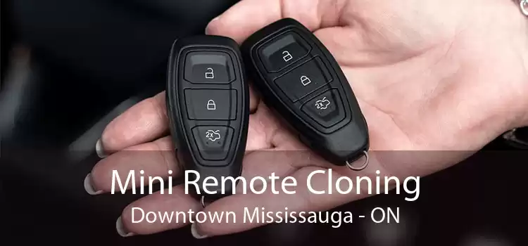 Mini Remote Cloning Downtown Mississauga - ON