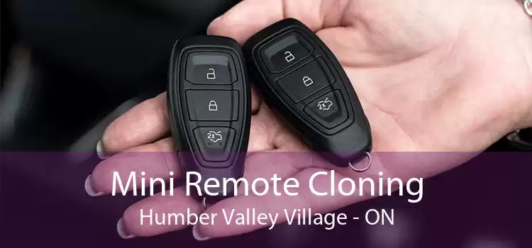 Mini Remote Cloning Humber Valley Village - ON