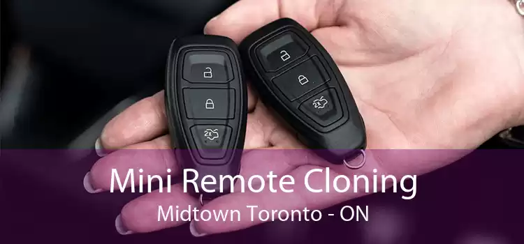 Mini Remote Cloning Midtown Toronto - ON