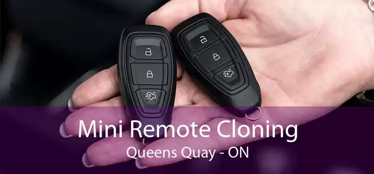 Mini Remote Cloning Queens Quay - ON