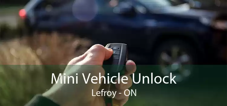 Mini Vehicle Unlock Lefroy - ON