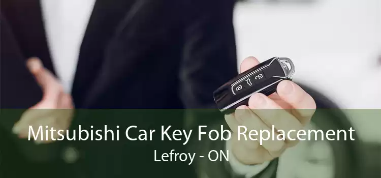 Mitsubishi Car Key Fob Replacement Lefroy - ON