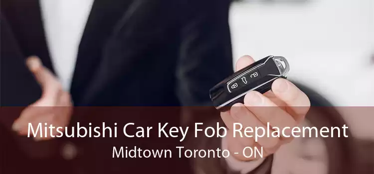 Mitsubishi Car Key Fob Replacement Midtown Toronto - ON